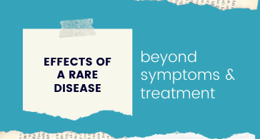 Effects of a rare disease: beyond symptoms and treatment